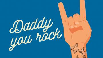 Daddy you rock
